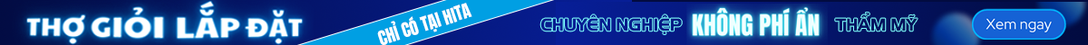 Thợ giỏi lắp đặt - chỉ có tại HITA