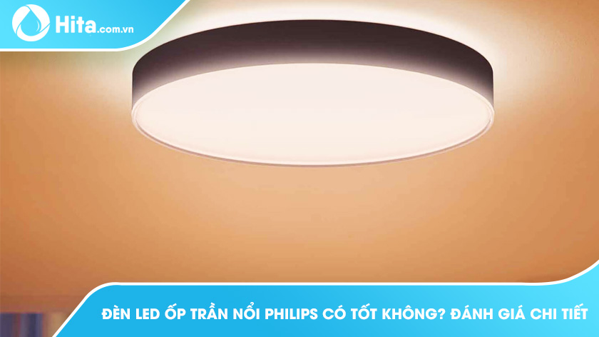 Đèn LED ốp trần nổi Philips có tốt không? Đánh giá chi tiết