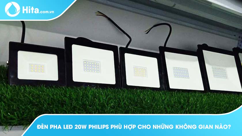 Đèn pha LED 20W Philips phù hợp cho những không gian nào?