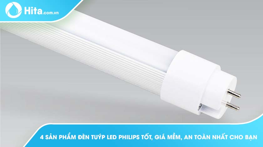 4 sản phẩm đèn tuýp led Philips tốt, giá mềm, an toàn nhất cho bạn