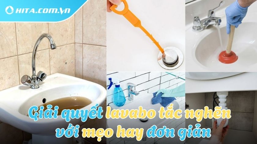 Cách xử lý chậu rửa mặt lavabo bị nghẹt, tắc nghẽn hiệu quả