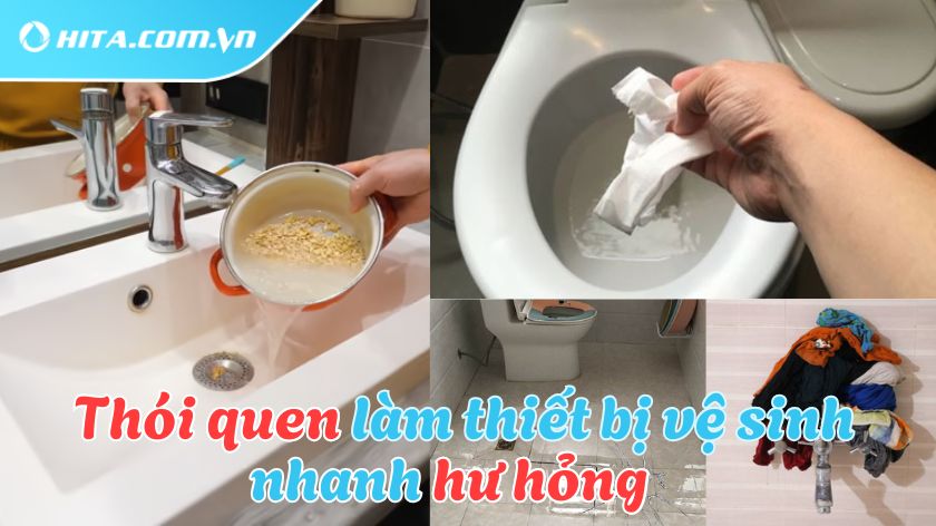 7 thói quen làm thiết bị vệ sinh xuống cấp nhanh