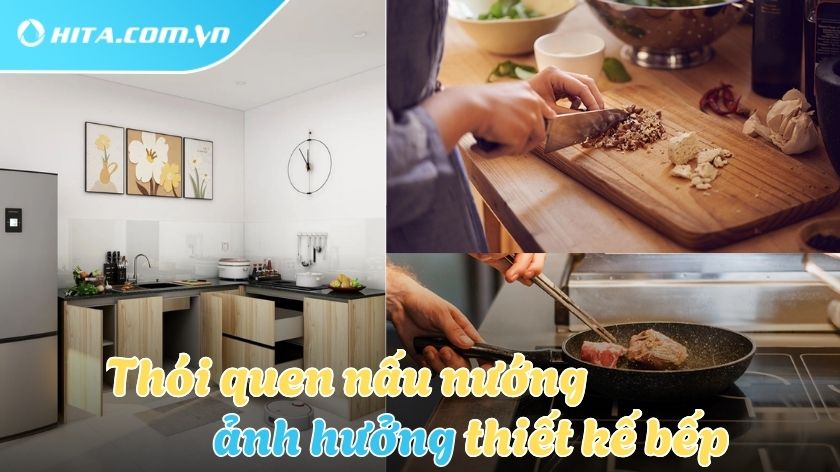 5 thói quen nấu nướng ảnh hưởng đến thiết kế bếp