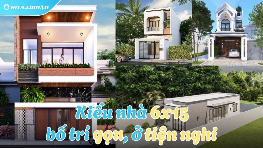 Nhà 6x15 nên xây thế nào cho đẹp, thoáng và tiện nghi?
