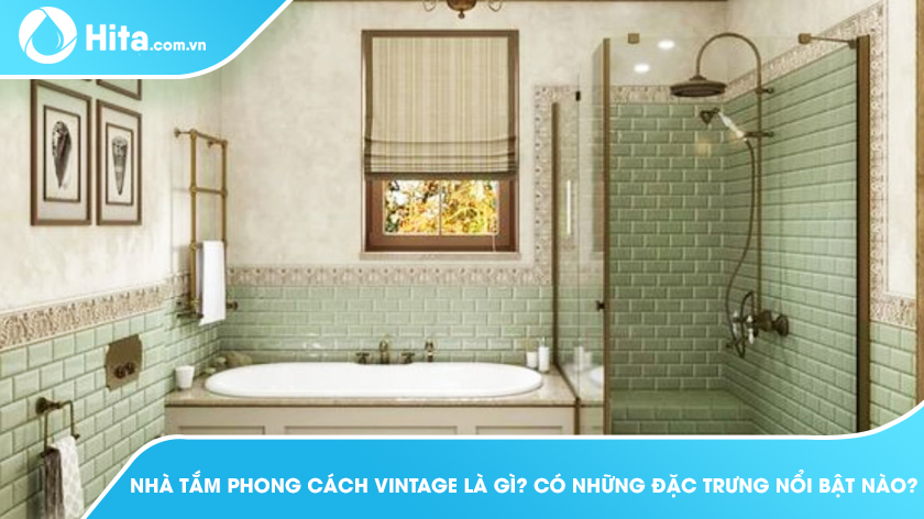Xu hướng thiết kế nhà tắm phong cách vintage là gì, đặc trưng?