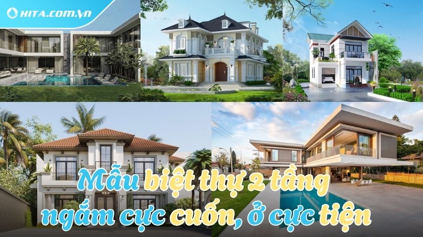 Top biệt thự 2 tầng sang trọng, đẳng cấp ai cũng muốn xây