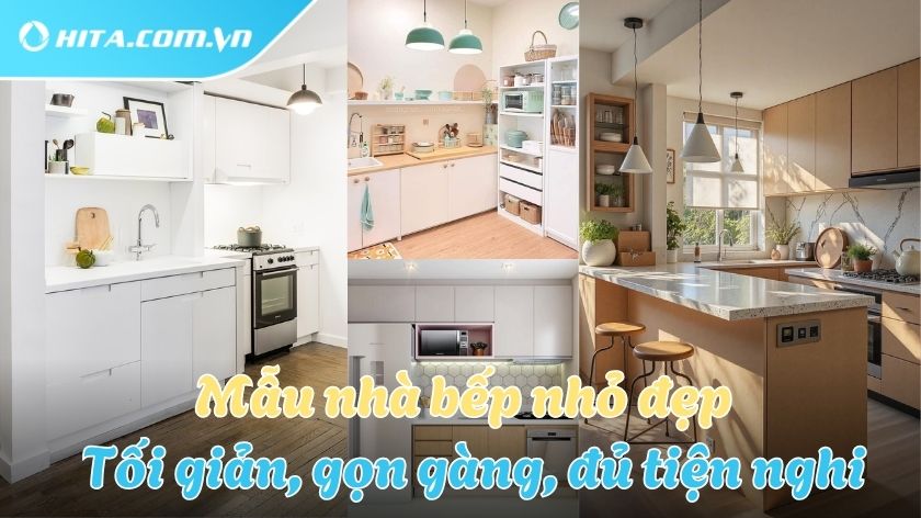 Ý tưởng thiết kế nhà bếp nhỏ đẹp, đơn giản với đủ công năng