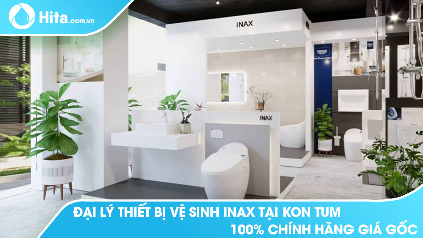 Đại lý thiết bị vệ sinh Inax tại Kon Tum 100% chính hãng giá gốc